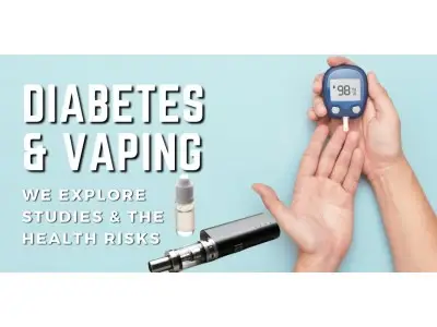 Vaping and Diabetes - We explore the Health Risks